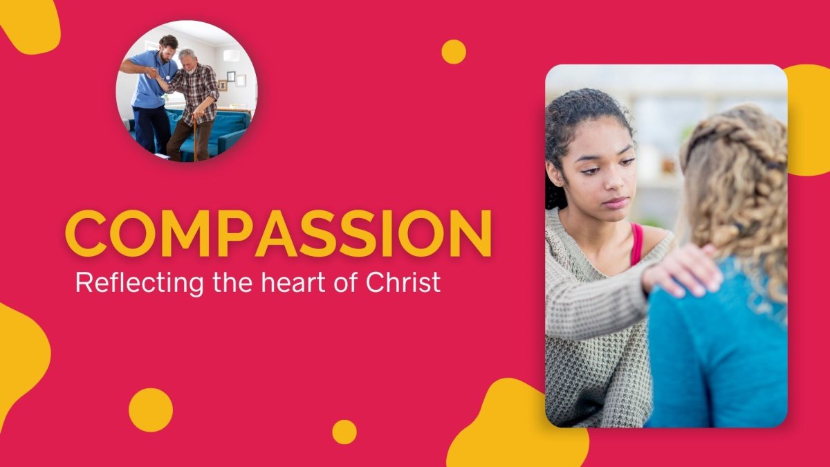 Compassion: Reflecting the Heart of Christ