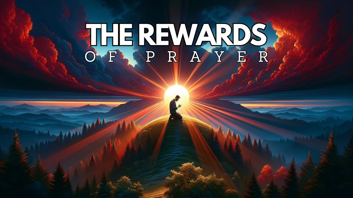 The Rewards of Prayer